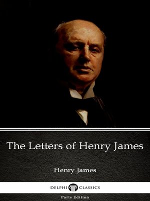 cover image of The Letters of Henry James by Henry James (Illustrated)